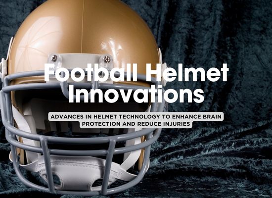 Brain Protection 2.0: The New Era of Football Helmets